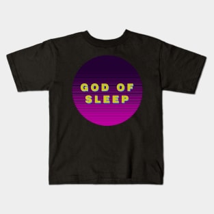 God of Sleep Typography T shirt quotes Kids T-Shirt